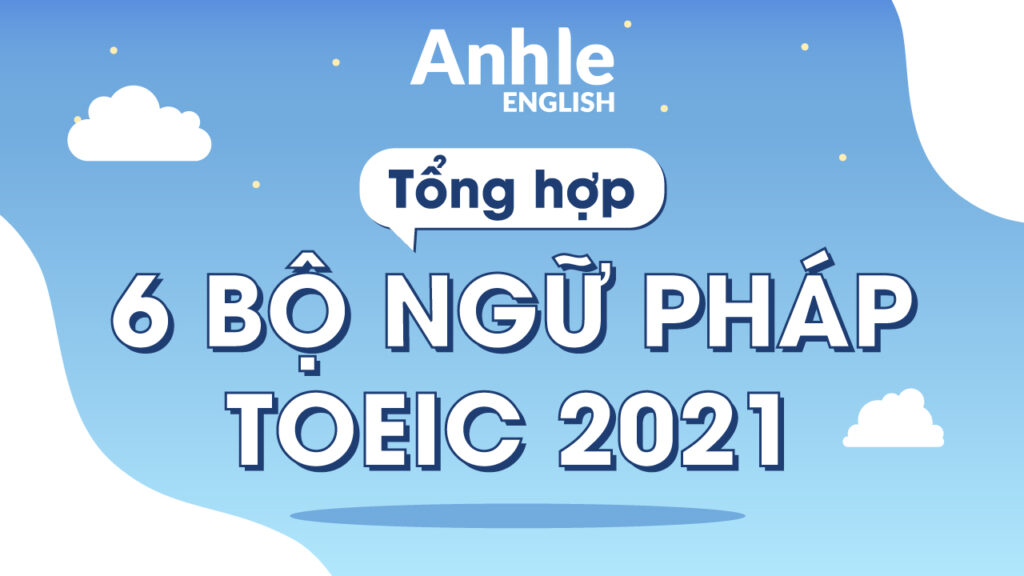 tong-hop-6-bo-ngu-phap-toeic-2021