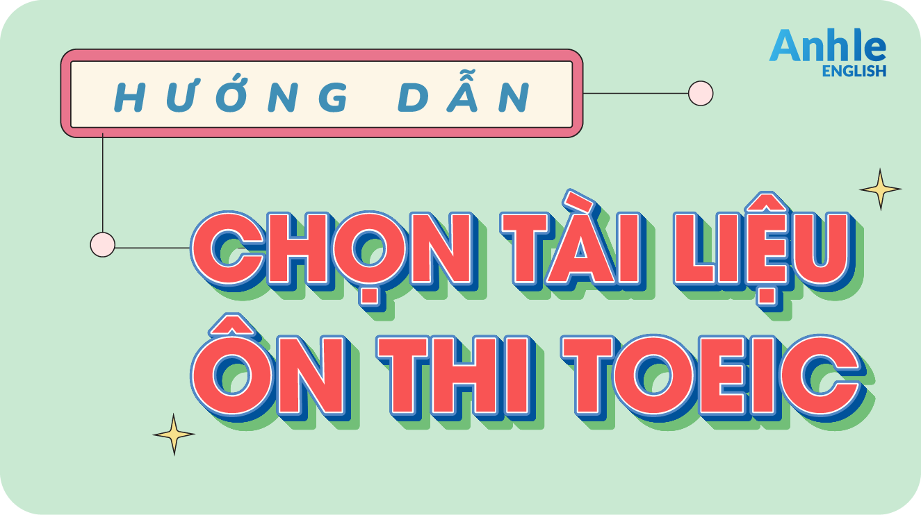 Hướng dẫn chọn tài liệu ôn thi Toeic