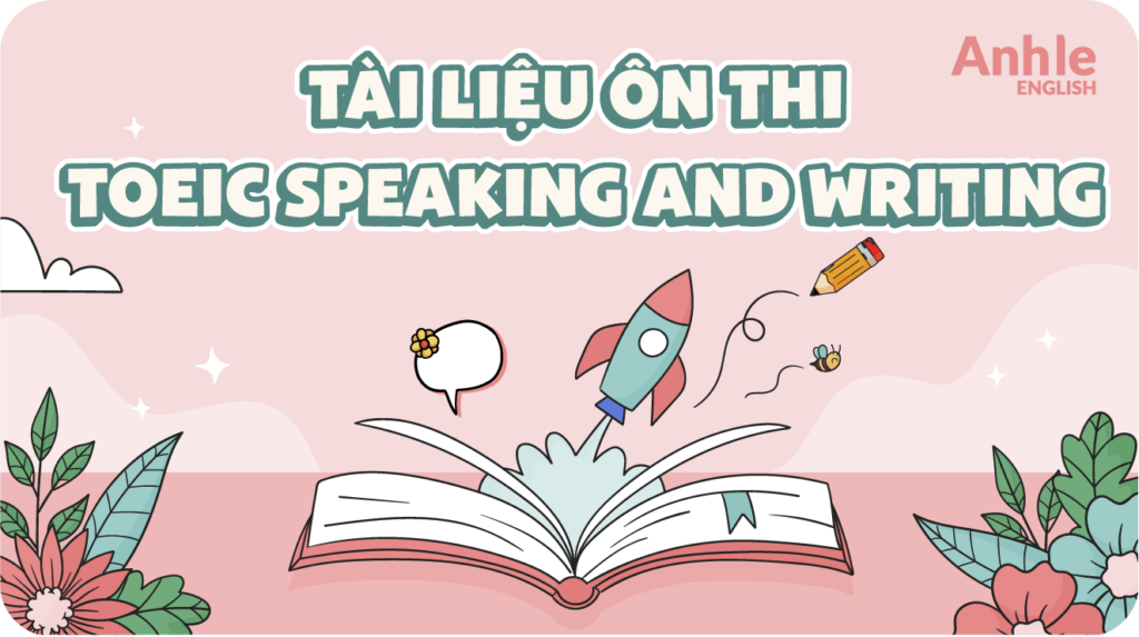 Tài liệu ôn thi Toeic Speaking and Writing