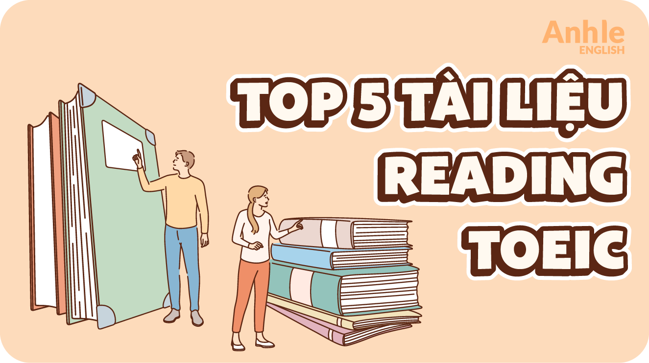 Top 5 Tài Liệu Reading TOEIC Hiệu Quả Cho Mọi Trình Độ